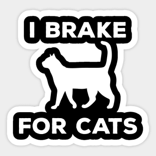 I Brake For Cats Sticker